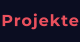 Projekte
